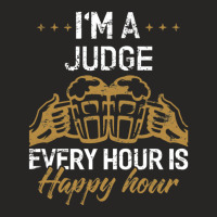 I'm A Judge Every Hour Is Happy Hour  For Judges Ladies Fitted T-shirt | Artistshot