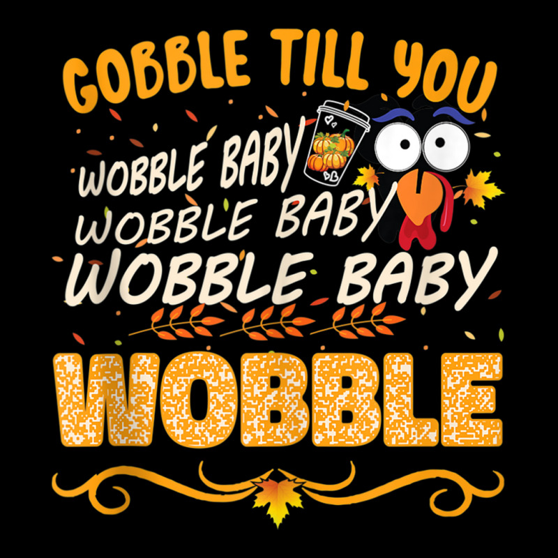 Gobble Till You Wobble Baby Wobble Turkey Gift Tank Top Long Sleeve Baby Bodysuit | Artistshot