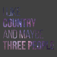 Awesome And Funny I Like Country And Maybe Three People Saying Quote G Vintage T-shirt | Artistshot