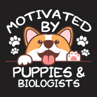 Motivated By Puppies And Biologists  For Biologists T-shirt | Artistshot