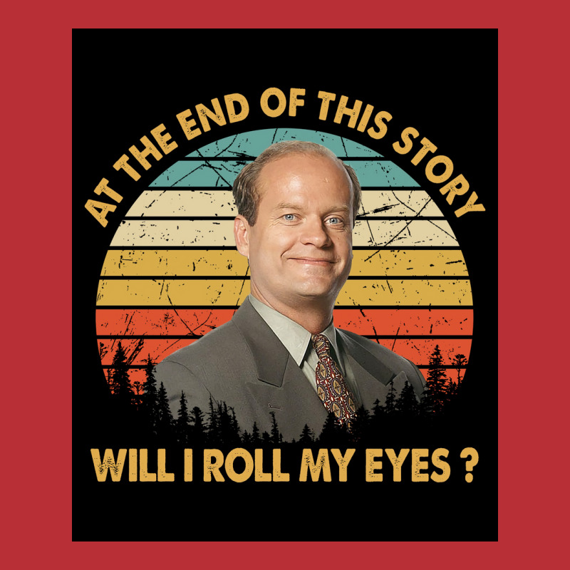 Retro At The End Of This Story Will I Roll My Eyes Poster Gift (1) T-Shirt by nanzolveyt | Artistshot