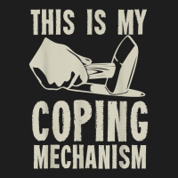 This Is My Coping Mechanism T Shirt Classic T-shirt | Artistshot