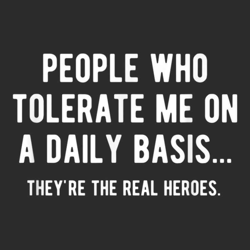 People Who Tolerate Me On A Daily Basis Sarcastic Funny Exclusive T-shirt | Artistshot