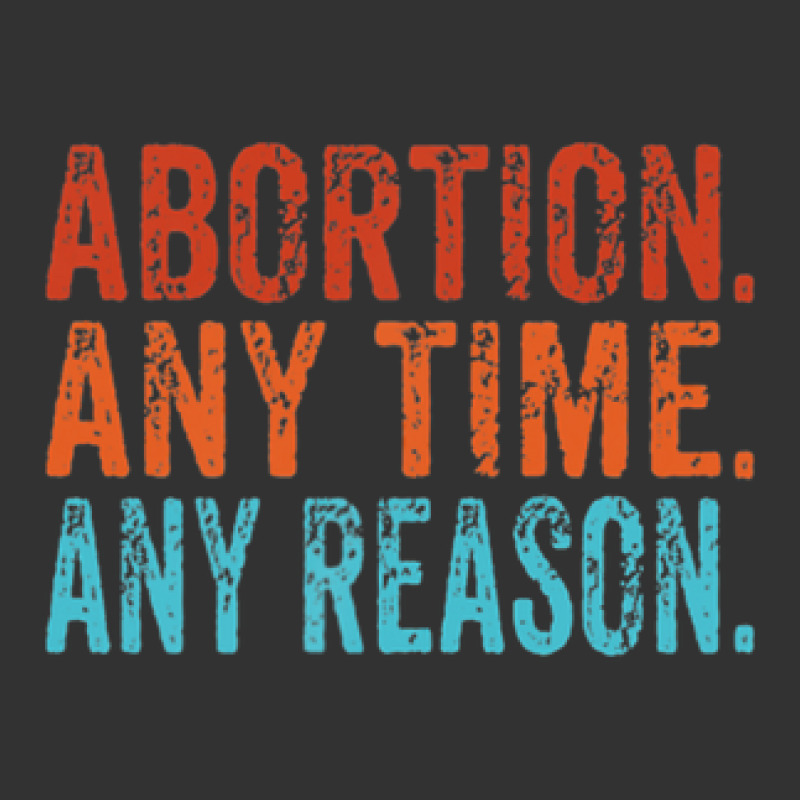 Abortion Any Time Any Reason Vintage Retro Pro-choice Baby Bodysuit by eldawysnpolv | Artistshot