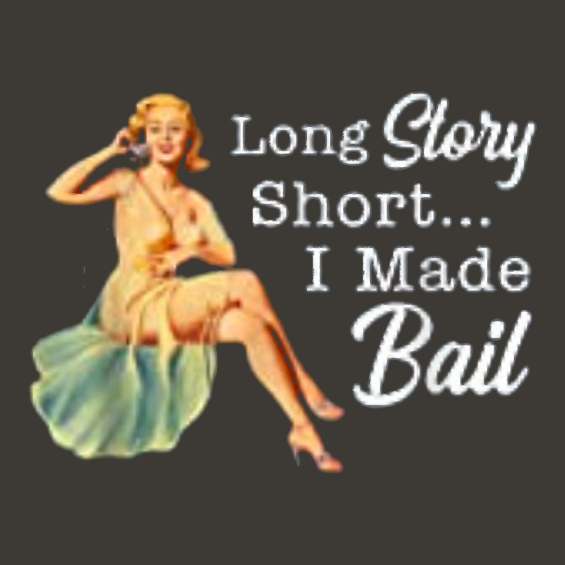 Long Story Short I Made Bail T Shirt Bucket Hat | Artistshot