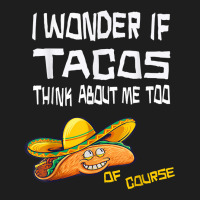 Taco Christmas Brown, I Wonder If Tacos Think About Me Too. T Shirt Classic T-shirt | Artistshot