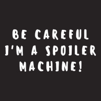 Be Careful, I'm A Spoiler Machine! Vintage Cap | Artistshot