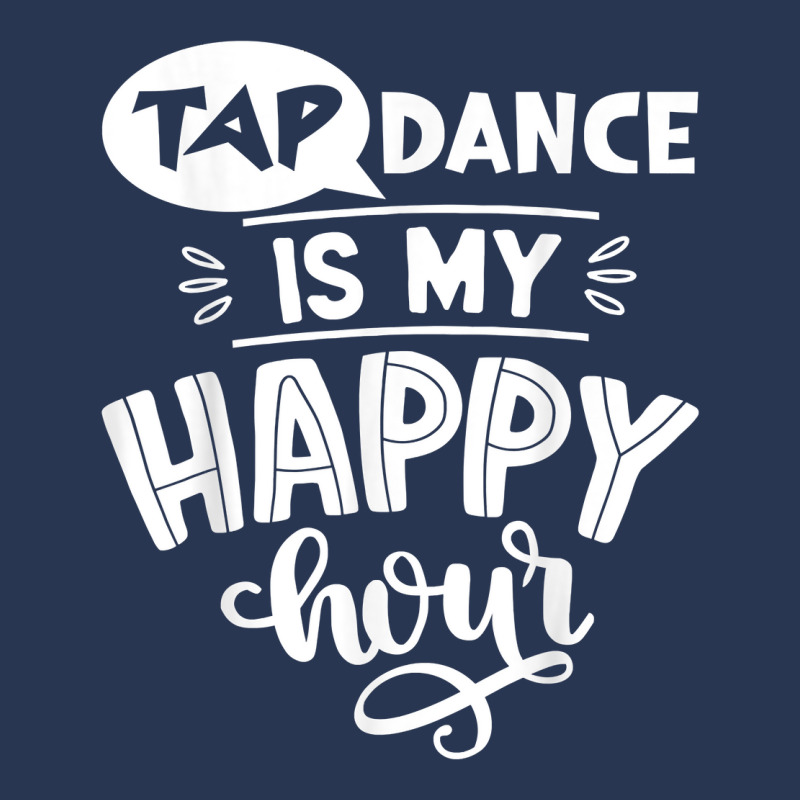 Tap Dancer's Present Idea Tap Dance Is My Happy Hour Dancing T Shirt Men Denim Jacket | Artistshot