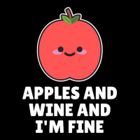 Apples And Wine And I'm Fine Toddler Sweatshirt | Artistshot