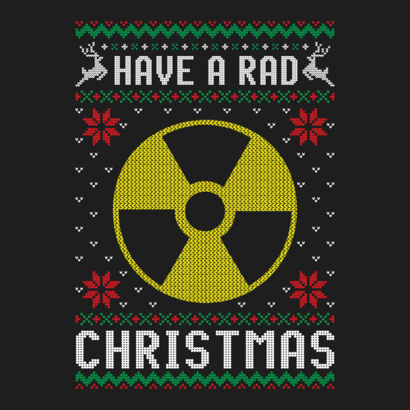 Have A Rad Christmas Radiology Ugly Xmas Sweater Radiologist Sweatshir Classic T-shirt by catotdmontis | Artistshot