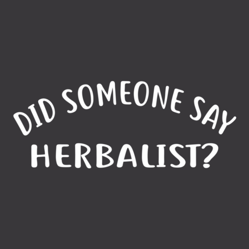 Did Someone Say Herbalist  For Herbalists Ladies Curvy T-Shirt by LawrenceCliffordApplebee | Artistshot