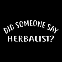 Did Someone Say Herbalist  For Herbalists Legging | Artistshot