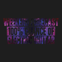 Weekend Forecast 100% Chance Of Electric Guitar 1 Classic T-shirt | Artistshot