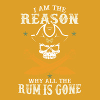 I Am The Reason Why All The Rum Is Gone  Pirate Skull Gift Hipster T-shirt | Artistshot