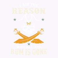 I Am The Reason Why All The Rum Is Gone  Pirate Skull Gift Hipster Tank Top | Artistshot