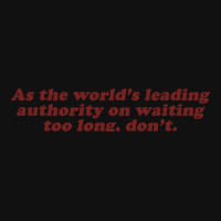 As The World's Leading Authority On Waiting Too Long, Don't Graphic Youth T-shirt | Artistshot