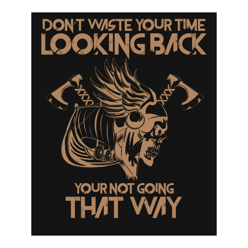 Dont Waste Your Time Looking Back Viking Vikings  Gift Travel Long Sleeve Shirts by zoltekguto | Artistshot