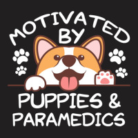 Motivated By Puppies And Paramedics  For Paramedics T-shirt | Artistshot