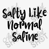 Salty Like Normal Saline Ladies Fitted T-shirt | Artistshot