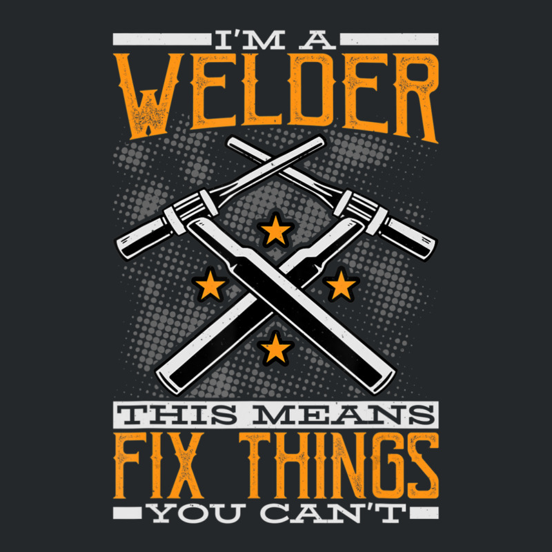 Trending I'm A Welder This Means I Fix Things You Can't Fun Welding Crewneck Sweatshirt | Artistshot