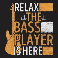 Relax The Bass Player Is Here T-shirt | Artistshot