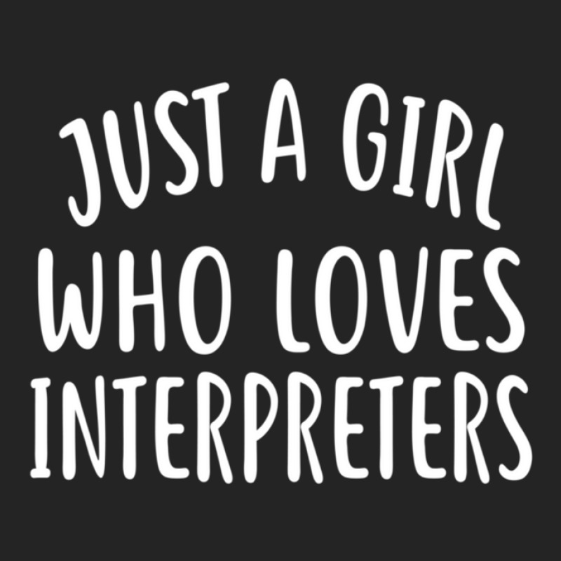 Just A Girl Who Loves Interpreters  For Interpreter 3/4 Sleeve Shirt | Artistshot