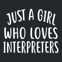 Just A Girl Who Loves Interpreters  For Interpreter Crewneck Sweatshirt | Artistshot