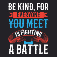 Be Kind, For Everyone You Meet Is Fighting A Battle Youth Tee | Artistshot