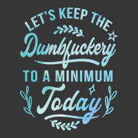 Let's Keep The Dumbfuckery To A Minimum Today Toddler Hoodie | Artistshot