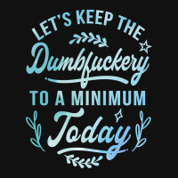 Let's Keep The Dumbfuckery To A Minimum Today Graphic Youth T-shirt | Artistshot