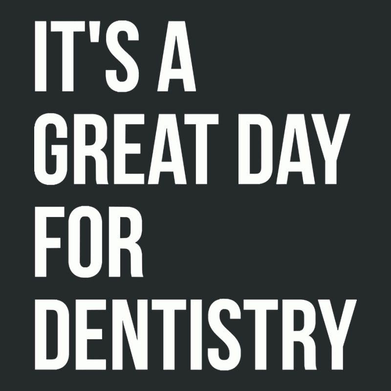 Awesome And Funny It Is A Great Day For Dentistry Dentist Dentists Den Women's Triblend Scoop T-shirt by gendercampaign78@gmail.com | Artistshot