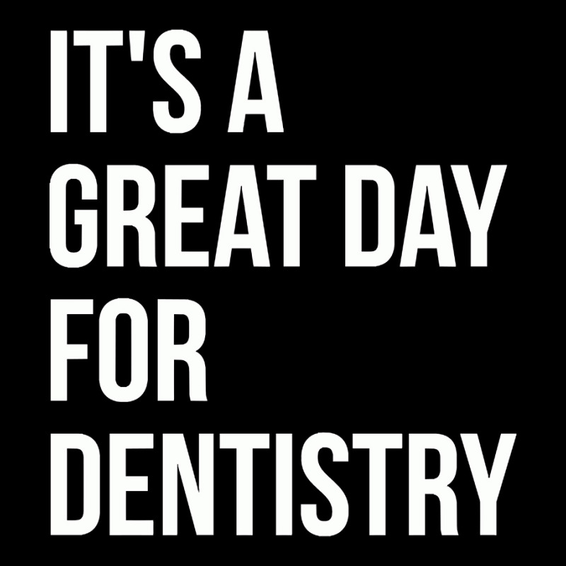 Awesome And Funny It Is A Great Day For Dentistry Dentist Dentists Den Legging by gendercampaign78@gmail.com | Artistshot