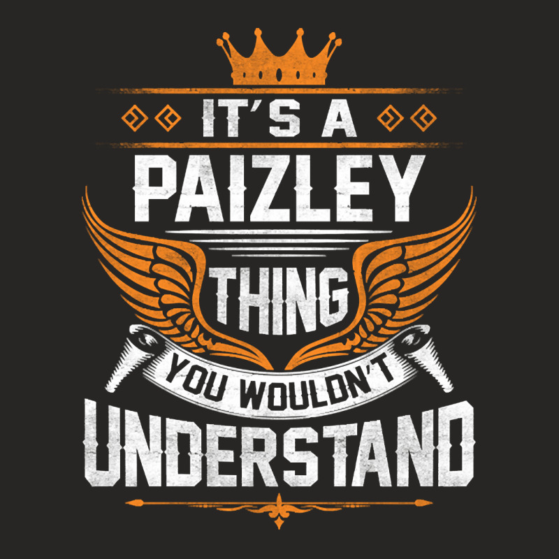 Paizley Name - Paizley Thing Name You Wouldn't Understand Ladies Fitted T-Shirt by cubicgetting01 | Artistshot