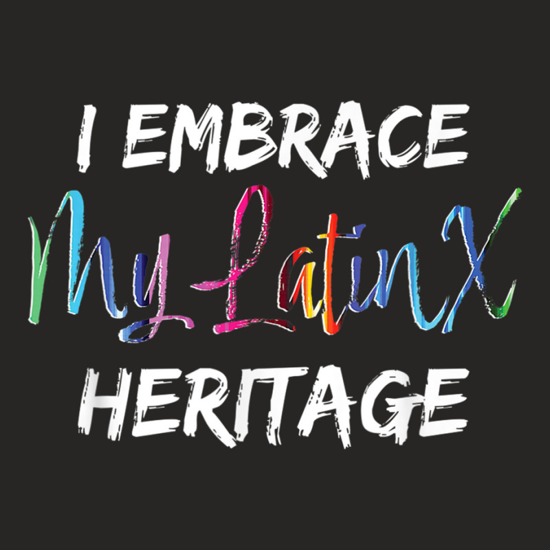 Latinx Heritage Month, I Embrace My Latinx Heritage T Shirt Ladies Fitted T-Shirt by hamlerf | Artistshot