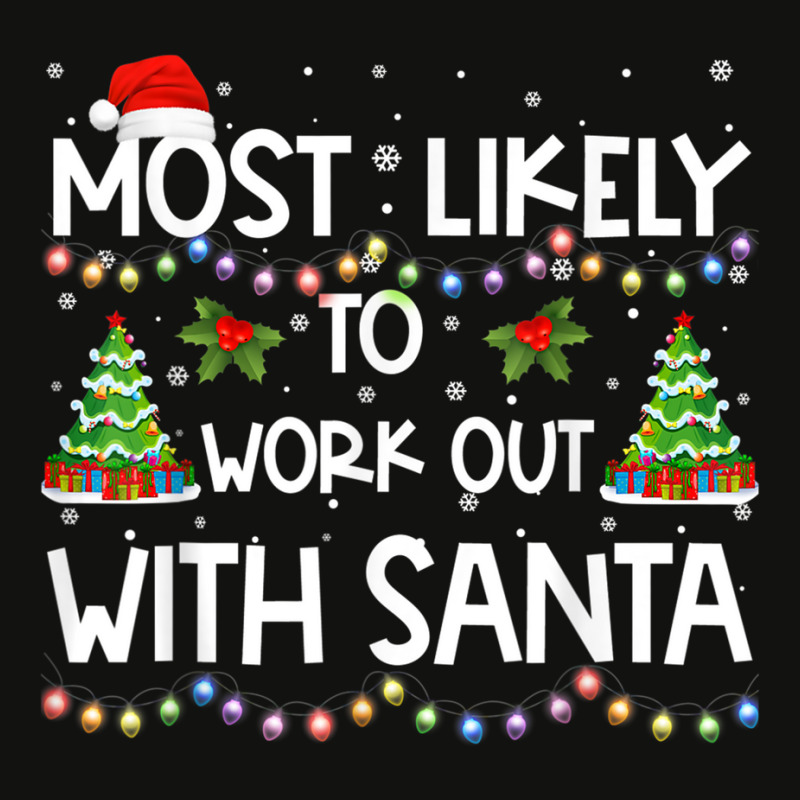 Most Likely To Work Out With Santa Family Christmas Holiday T Shirt Scorecard Crop Tee by kleebbi | Artistshot