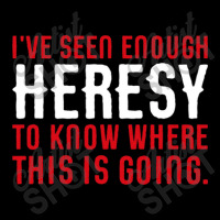 I've Seen Enough Heresy To Know Where This Is Going Wargaming Meme Pocket T-shirt | Artistshot