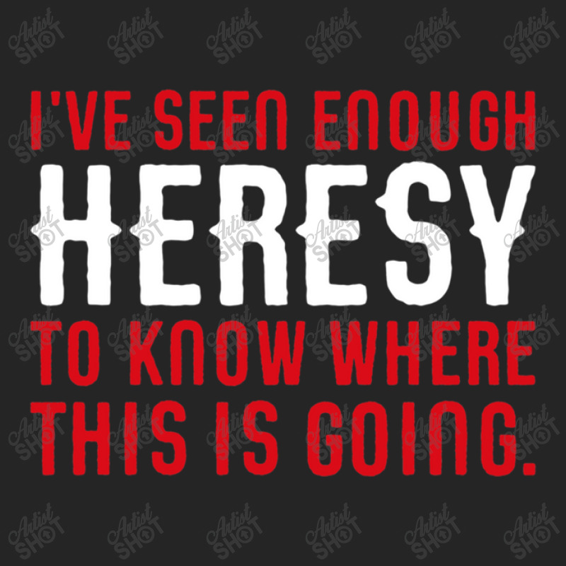 I've Seen Enough Heresy To Know Where This Is Going Wargaming Meme Unisex Hoodie by PatrickDougherty | Artistshot