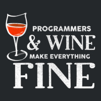 Programmers And Wine Make Everything Fine Shirt Programmer Crewneck Sweatshirt | Artistshot