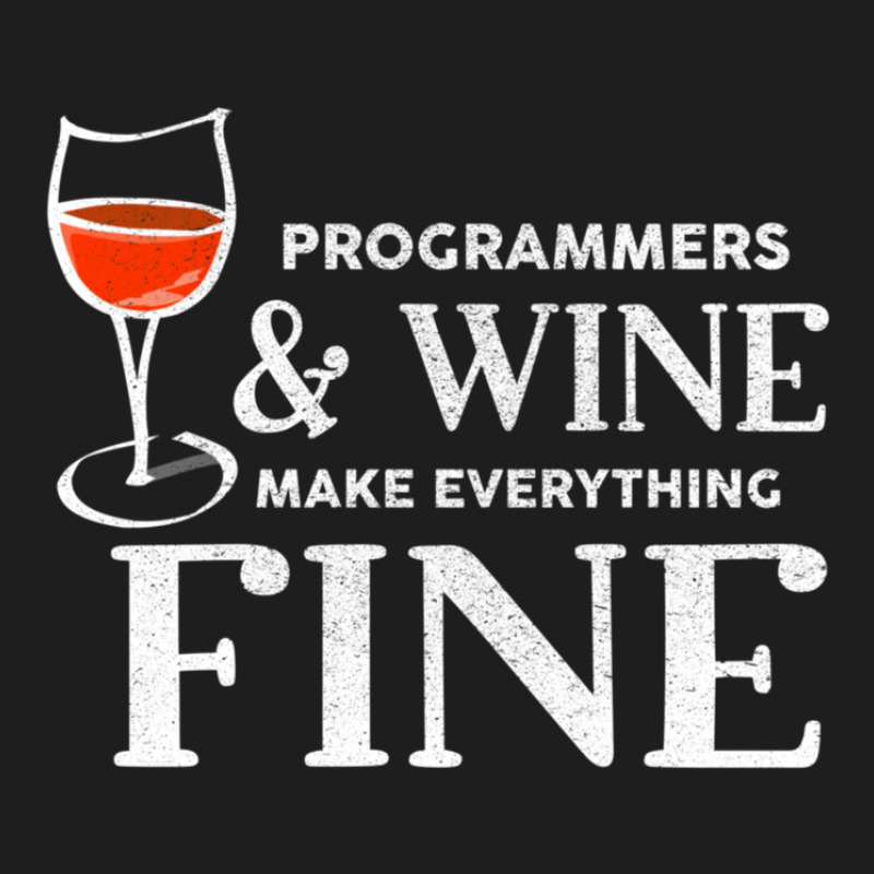 Programmers And Wine Make Everything Fine Shirt Programmer Classic T-shirt | Artistshot