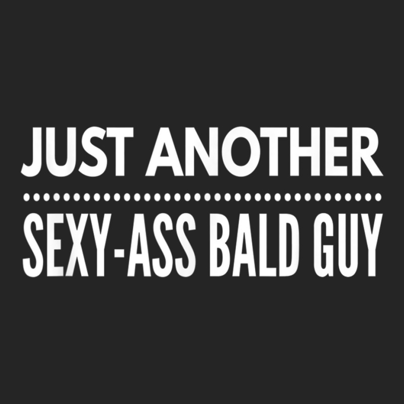 Mens Just Another Sexy Ass Bald Guy, By Yoray T Shirt Unisex Hoodie | Artistshot