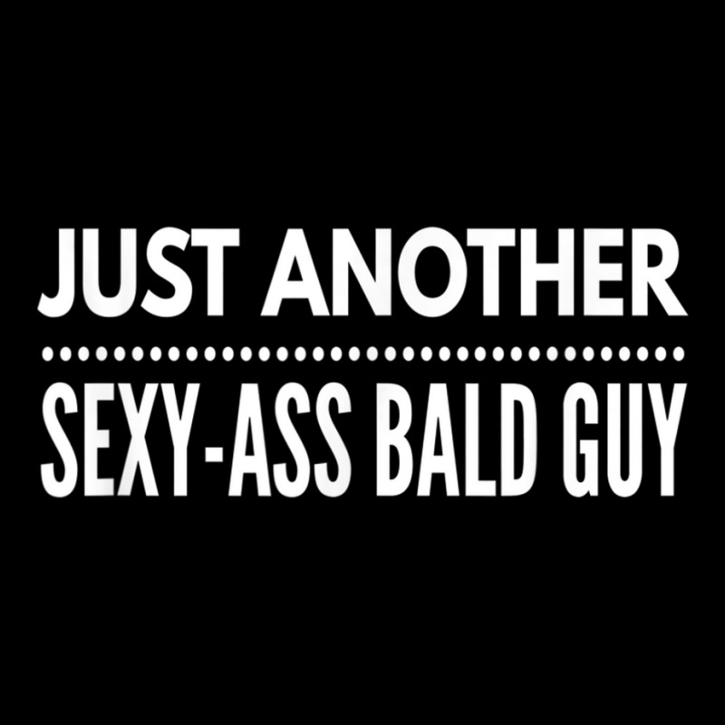 Mens Just Another Sexy Ass Bald Guy, By Yoray T Shirt Men's Long Sleeve Pajama Set | Artistshot