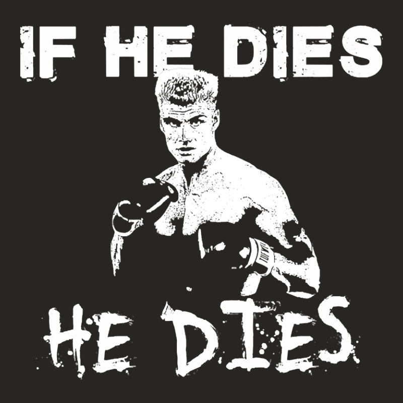 If He Dies, He Dies Ladies Fitted T-Shirt by geishascessation326 | Artistshot