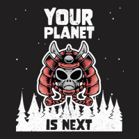 Alien Galaxy Science Space Lover Your Planet Is Next-yfgyr T-shirt | Artistshot