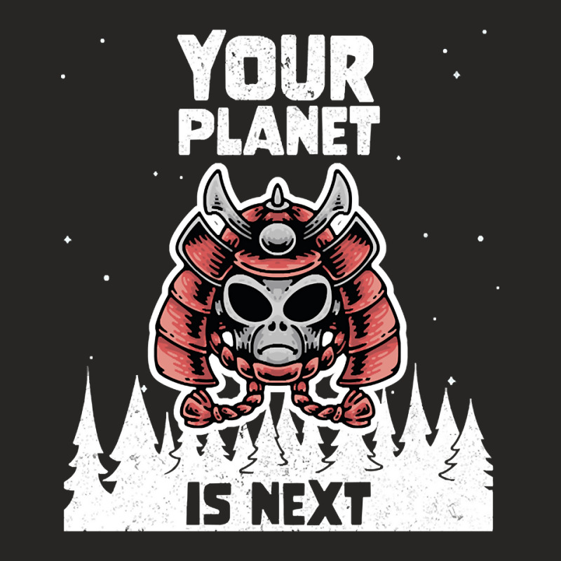 Alien Galaxy Science Space Lover Your Planet Is Next-yfgyr Ladies Fitted T-Shirt by kundalinitrampled75 | Artistshot