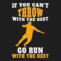 If You Can't Throw With The Best Go Run With The Rest Classic T-shirt | Artistshot