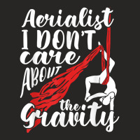 Aerialist I Don't Care About Gravity Aerial Silk Acrobatics T Shirt Ladies Fitted T-shirt | Artistshot