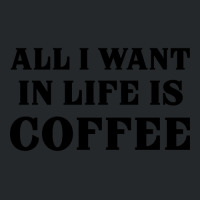 All I Want In Life Is Coffee Crewneck Sweatshirt | Artistshot