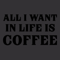 All I Want In Life Is Coffee Vintage Short | Artistshot