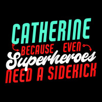 Catherine Because Superheroes Need A Sidekick Funny T Shirt Pocket T-shirt | Artistshot