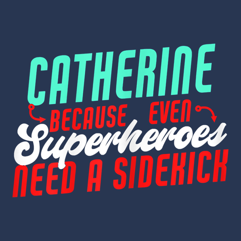 Catherine Because Superheroes Need A Sidekick Funny T Shirt Ladies Denim Jacket by cordellwerw56r | Artistshot